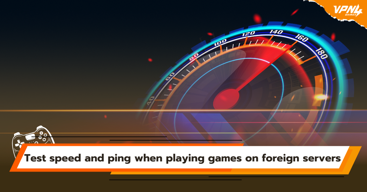 Test speed and ping when playing games on foreign servers