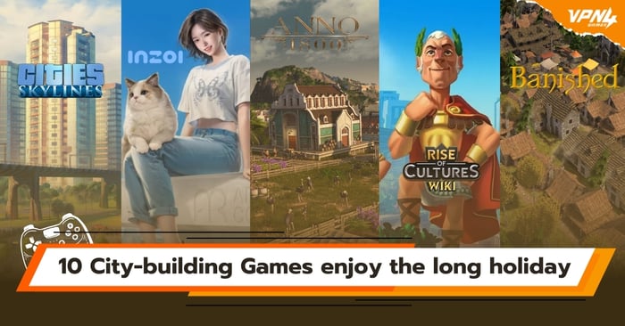 10 City-building Games to enjoy the long holiday