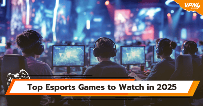 Top Esports Games to Watch in 2025