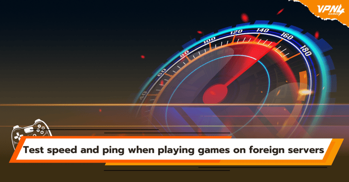 Test speed and ping when playing games on foreign servers